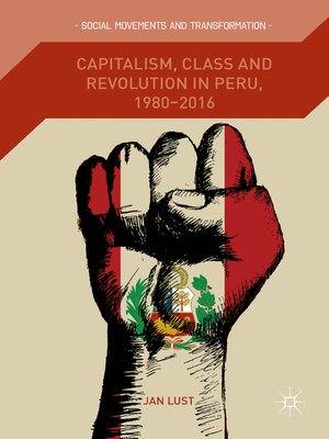 cover image of Capitalism, Class and Revolution in Peru, 1980-2016